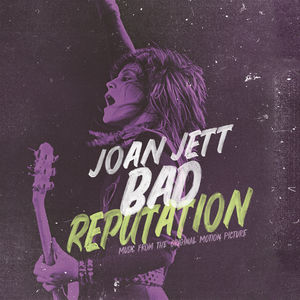 Bad Reputation (Original Soundtrack) , Joan Jett