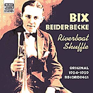 Riverboat Shuffle , Bix Beiderbecke