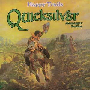 Happy Trails , Quicksilver Messenger Service