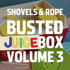 Busted Jukebox Vol. 3 , Shovels & Rope