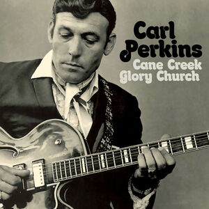 Cane Creek Glory Church , Carl Perkins