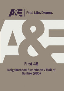 A&E - First 48: Neighborhood Sweetheart/ Hail Of Gunfire (#85)