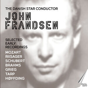 The Danish Star Conductor John Frandsen - Selected Early Recordings