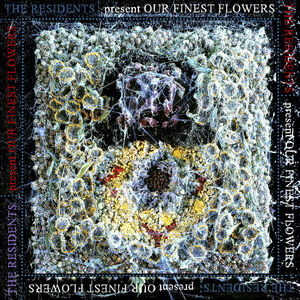 Our Finest Flowers , The Residents