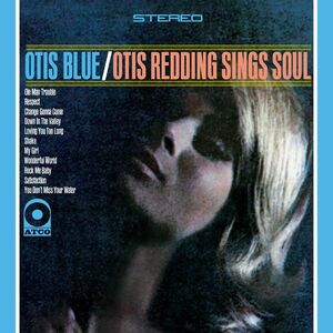 Otis Blue- Otis Redding Sings Soul , Otis Redding