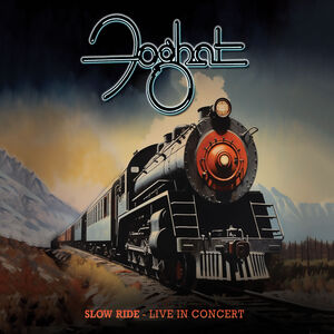 Slow Ride: Live in Concert , Foghat