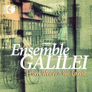 From Whence We Came , Ensemble Galilei