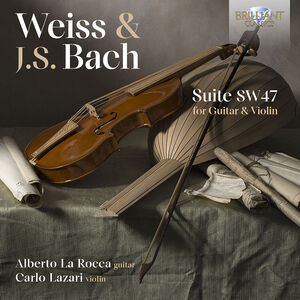 Weiss & J.S. Bach: Suite SW47 for Guitar & Violin , Carlo Lazari
