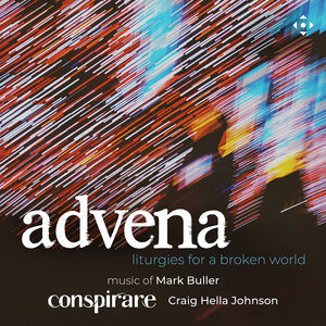 advena - liturgies for a broken world , Conspirare