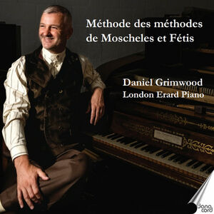 Methode des methodes de Moscheles et Fetis - Daniel
Grimwood , Daniel Grimwood