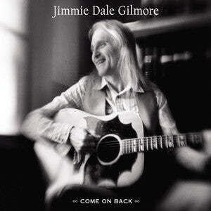 Come on Back , Jimmie Dale Gilmore