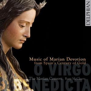 O Virgo Benedicta: Music of Marian Devotion from , The Marian Consort