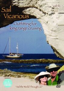 Sail Vicarious: Volume 3: Outfitting for Long Range Cruising