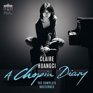 Claire Huangci: Chopin Diary, Complete Nocturnes 
