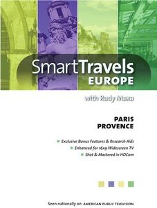 Smart Travels Europe With Rudy Maxa: Paris /  Provence