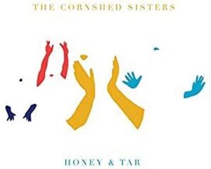 Honey & Tar , The Cornshed Sisters