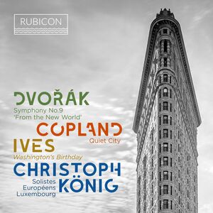 Dvorak: Symphony No.9; Copland: Quiet City Ives: Washington's Birthday