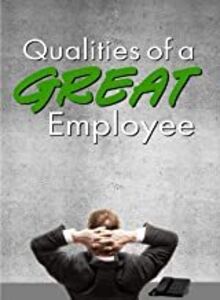 Qualities of a Great Employee