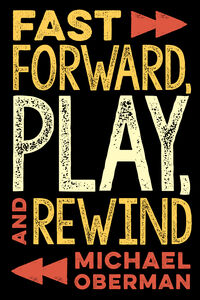 FAST FORWARD PLAY AND REWIND