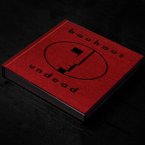 BAUHAUS UNDEAD - THE VISUAL HISTORY AND LEGACY OF