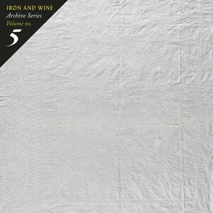 Archive Series Volume No. 5: Tallahassee Recordings , Iron & Wine