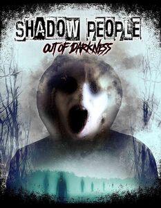 Shadow People: Out Of Darkness