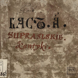 Supraskie Kantyki , Podlasie Opera & Philharmonic Choir