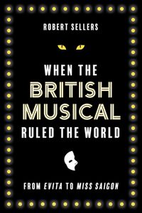 When the British Musical Ruled the World 