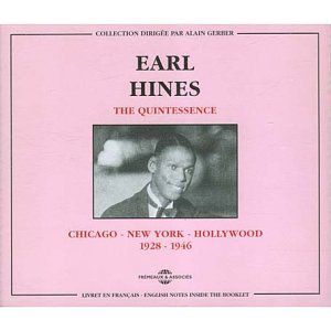 Quintessence/ Chicago-New York-Hollywood 1928-1946 , Earl Hines