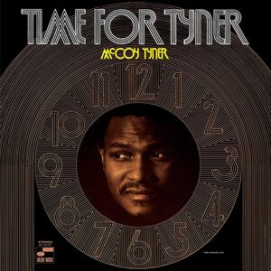 Time For Tyner (Blue Note Tone Poet Series) , McCoy Tyner
