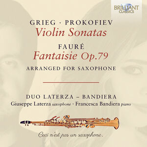 Grieg & Prokofiev: Violin Sonatas; Faure: Fantaisie Op.79, arranged for Saxophone , Duo Laterza - Bandieri