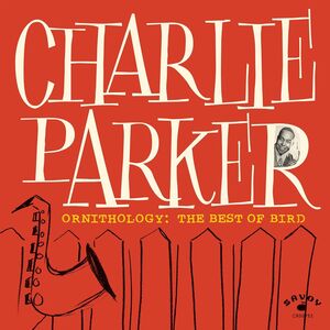 Ornithology: The Best Of Bird , Charlie Parker