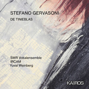 Stefano Gervasoni: De Tinieblas , SWR Vokalensemble