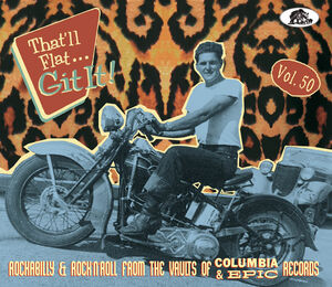 That'll Flat Git It! Vol. 50: Rockabilly & Rock 'n' Roll From The   Vaults Of Columbia & Epic Records (Various Artists)