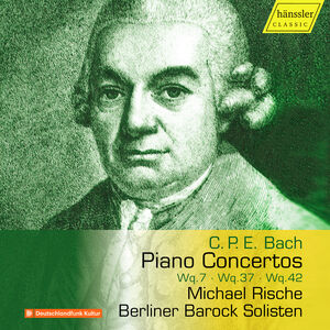 C.P.E. Bach: Piano Concertos, Wq. 7, Wq. 37 & Wq. 42 , Michael Rische