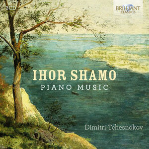 Ihor Shamo: Piano Music , Dimitri Tchesnokov