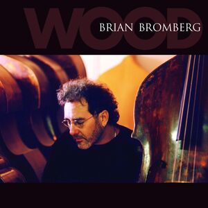 Wood , Brian Bromberg