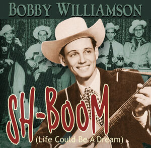 Sh-Boom (Life Could Be a Dream) , Bobby Williamson