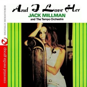 And I Love Her , Jack Millman