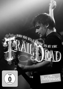 ...And You Will Know Us by the Trail of Dead: Rockpalast , And You Will Know Us by the Trail of Dead