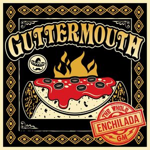 Whole Enchilada , Guttermouth