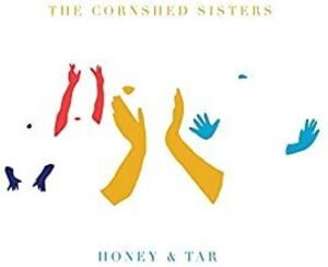 Honey & Tar , The Cornshed Sisters