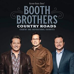 Country Roads: Country And Inspirational Favorites , The Booth Brothers