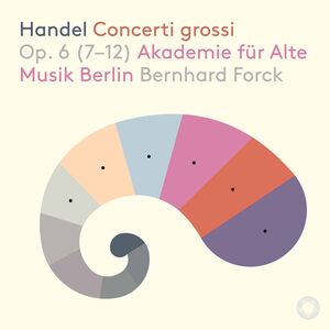 Concerti Grossi 6 (7-12) , Akademie Fur Alte Musik Berlin Forck