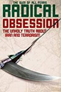 Radical Obession: The Unholy Truth About Iran and Terrorism