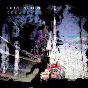 Dekadrone , Cabaret Voltaire