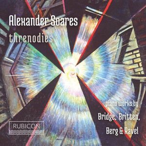 Threnodies - Piano Works by Bridge, Brittern, Berg & Ravel