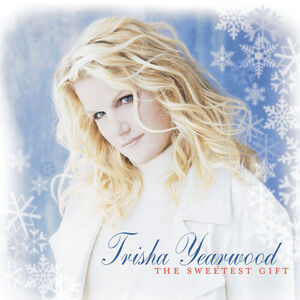 The Sweetest gift , Trisha Yearwood