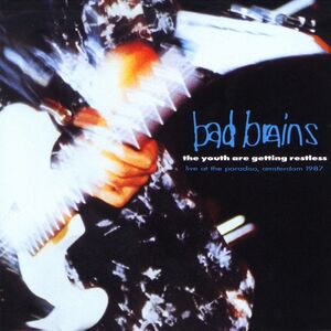 Youth Are Getting Restless , Bad Brains