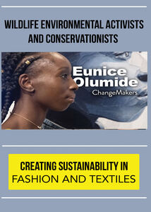 ChangeMakers Eunice Olumide: Creating Sustainability in Fashion and Textiles